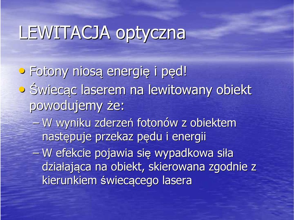 fotonów w z obiektem następuje przekaz pędu p i energii W efekcie