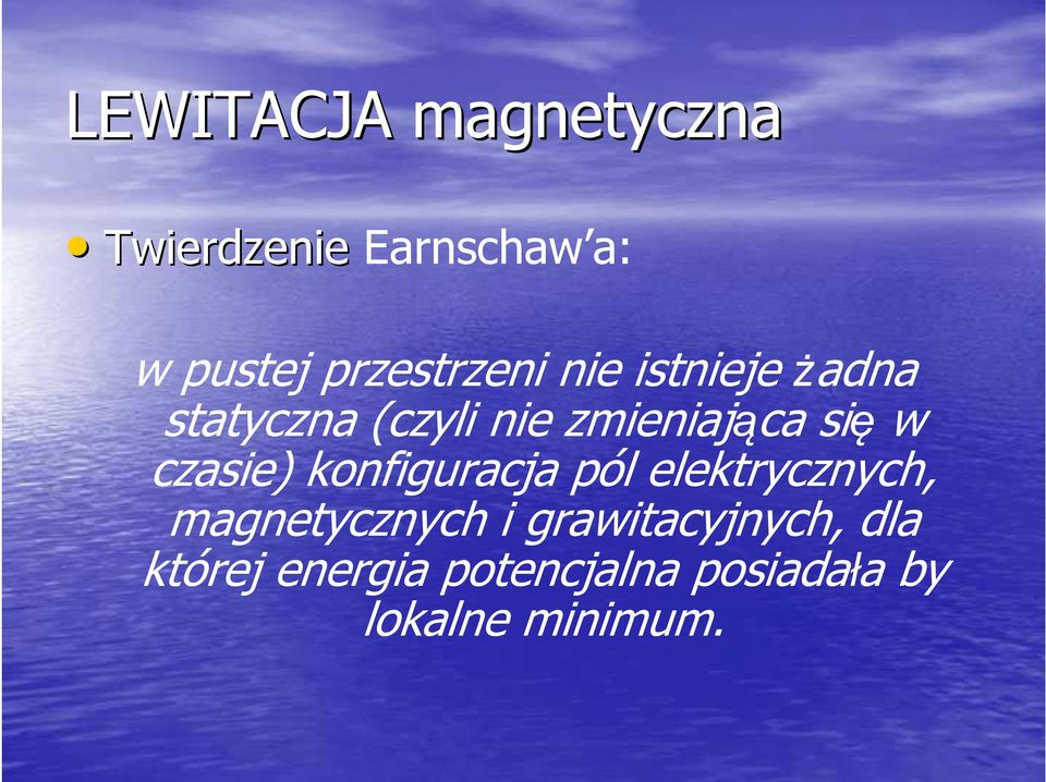 się w czasie) konfiguracja pól elektrycznych, magnetycznych i