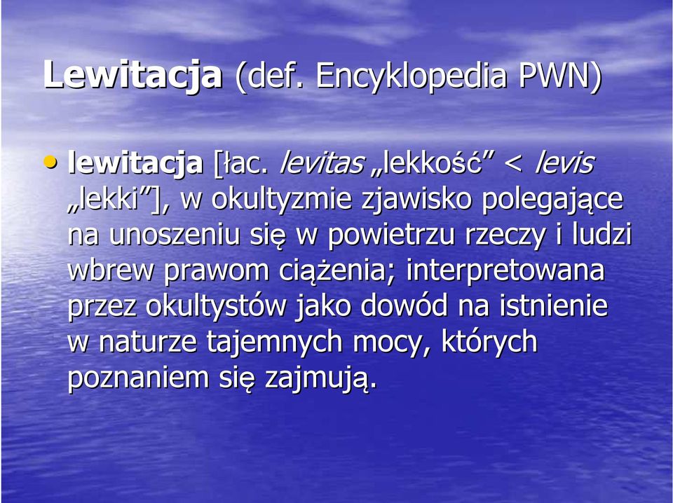 unoszeniu się w powietrzu rzeczy i ludzi wbrew prawom ciąż ążenia;