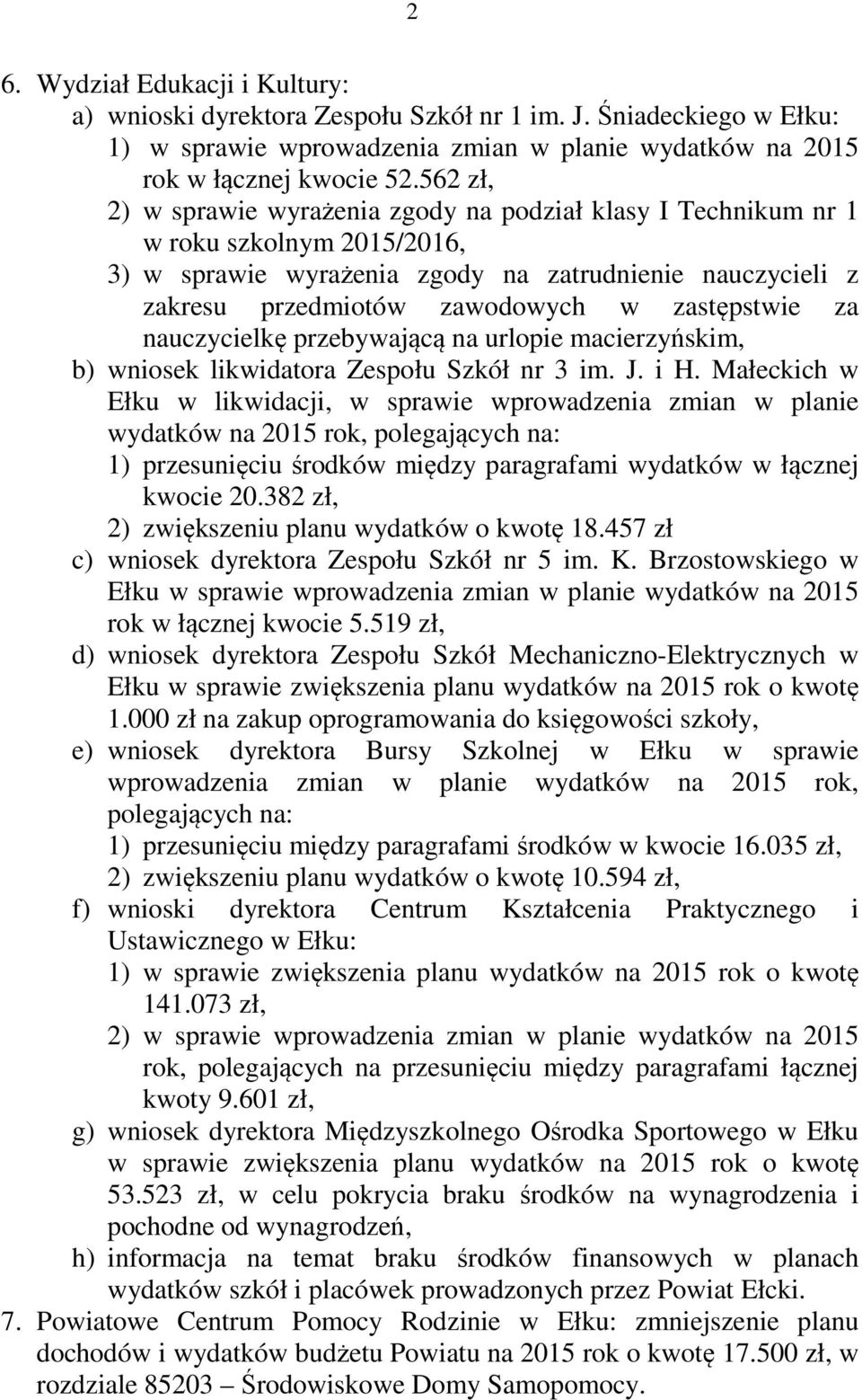 zastępstwie za nauczycielkę przebywającą na urlopie macierzyńskim, b) wniosek likwidatora Zespołu Szkół nr 3 im. J. i H.