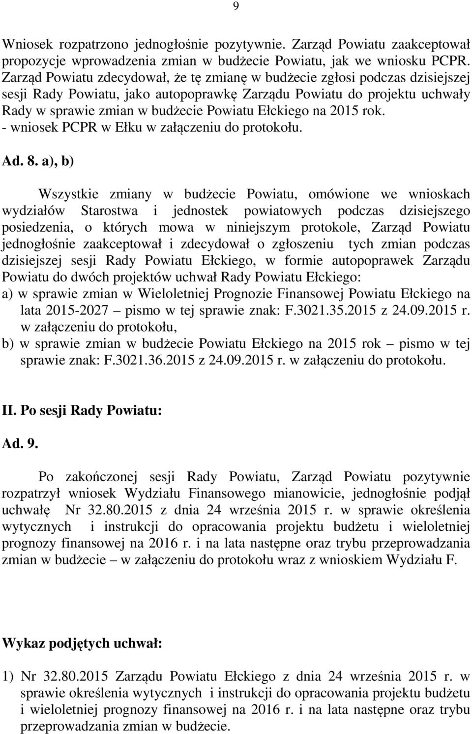 Ełckiego na 2015 rok. - wniosek PCPR w Ełku w załączeniu do protokołu. Ad. 8.