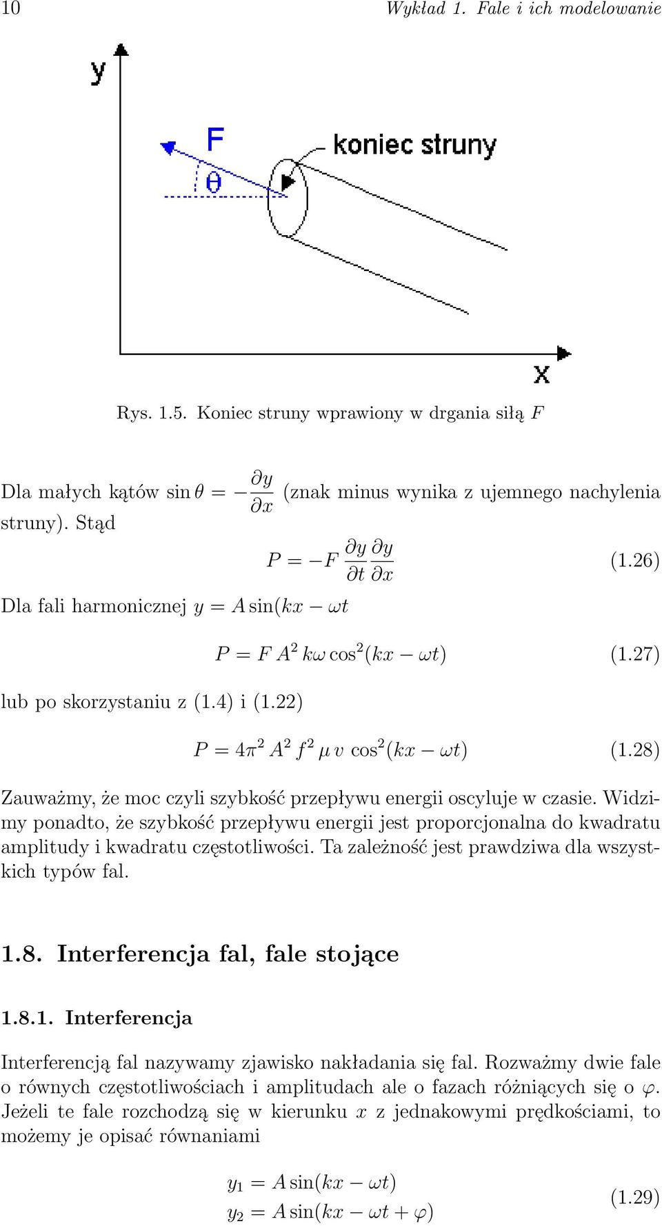 28) Zauważmy, że moc czyli szybkość przepływu energii oscyluje w czasie. Widzimy ponadto, że szybkość przepływu energii jest proporcjonalna do kwadratu amplitudy i kwadratu częstotliwości.