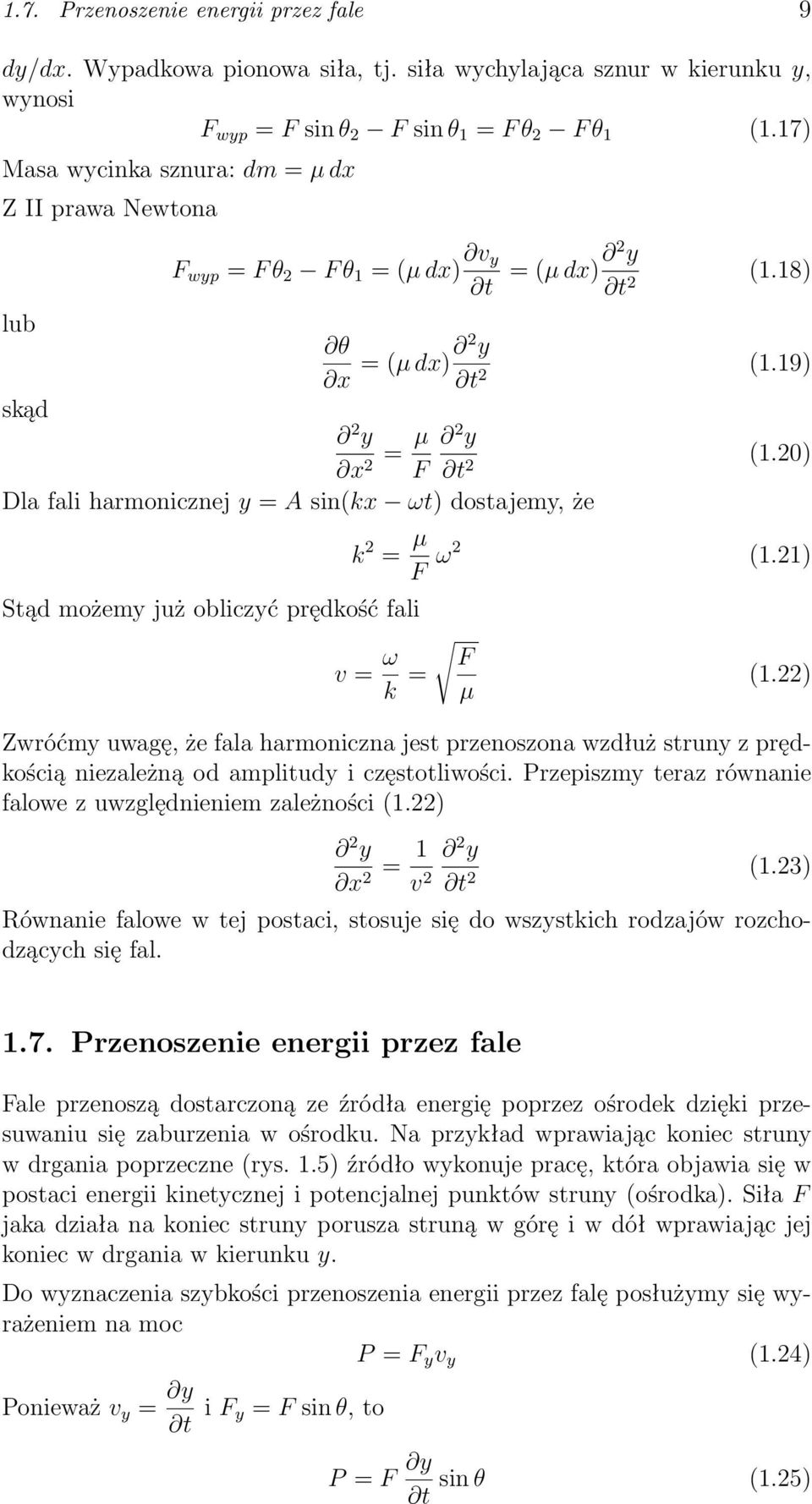 20) 2 F t 2 Dla fali harmonicznej y = A sin(kx ωt) dostajemy, że Stąd możemy już obliczyć prędkość fali k 2 = µ F ω2 (1.21) v = ω k = F µ (1.