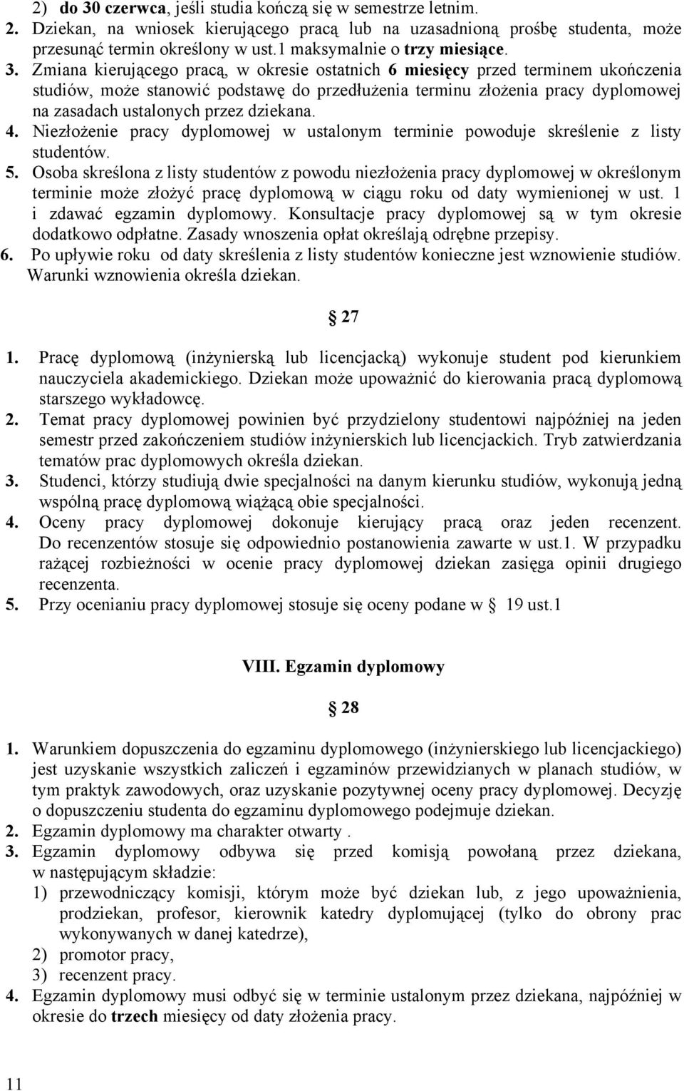Zmiana kierującego pracą, w okresie ostatnich 6 miesięcy przed terminem ukończenia studiów, może stanowić podstawę do przedłużenia terminu złożenia pracy dyplomowej na zasadach ustalonych przez