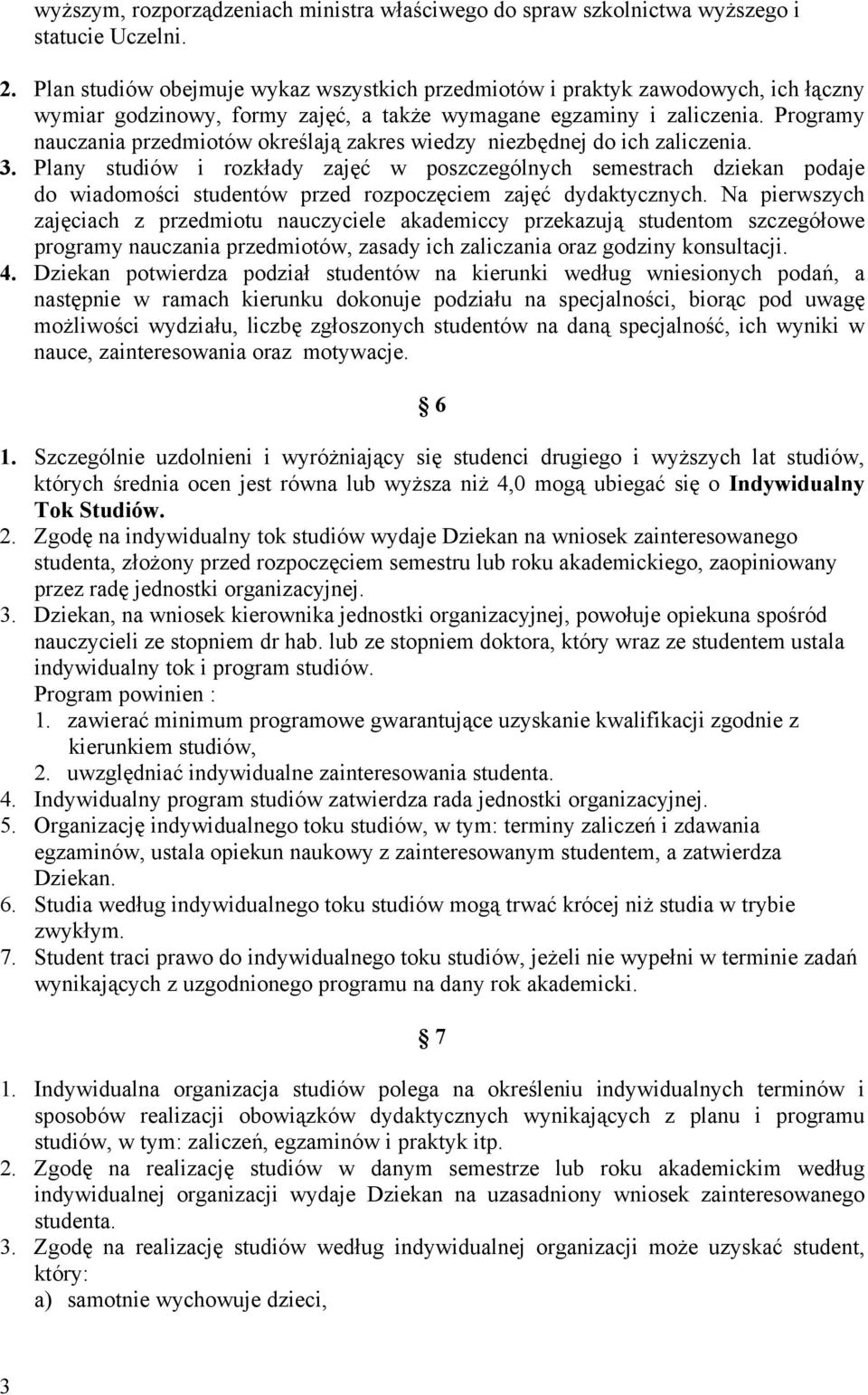 Programy nauczania przedmiotów określają zakres wiedzy niezbędnej do ich zaliczenia. 3.