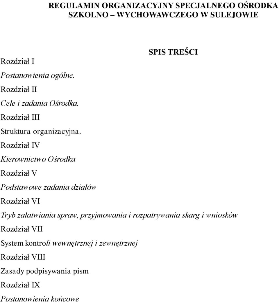 Rozdział IV Kierownictwo Ośrodka Rozdział V Podstawowe zadania działów Rozdział VI Tryb załatwiania spraw, przyjmowania