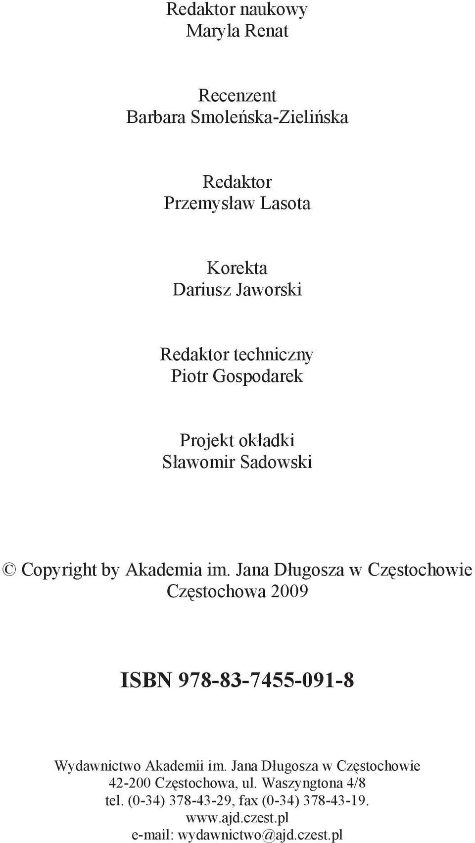 Jana D ugosza w Cz stochowie Cz stochowa 2009 ISBN 978-83-7455-091-8 Wydawnictwo Akademii im.