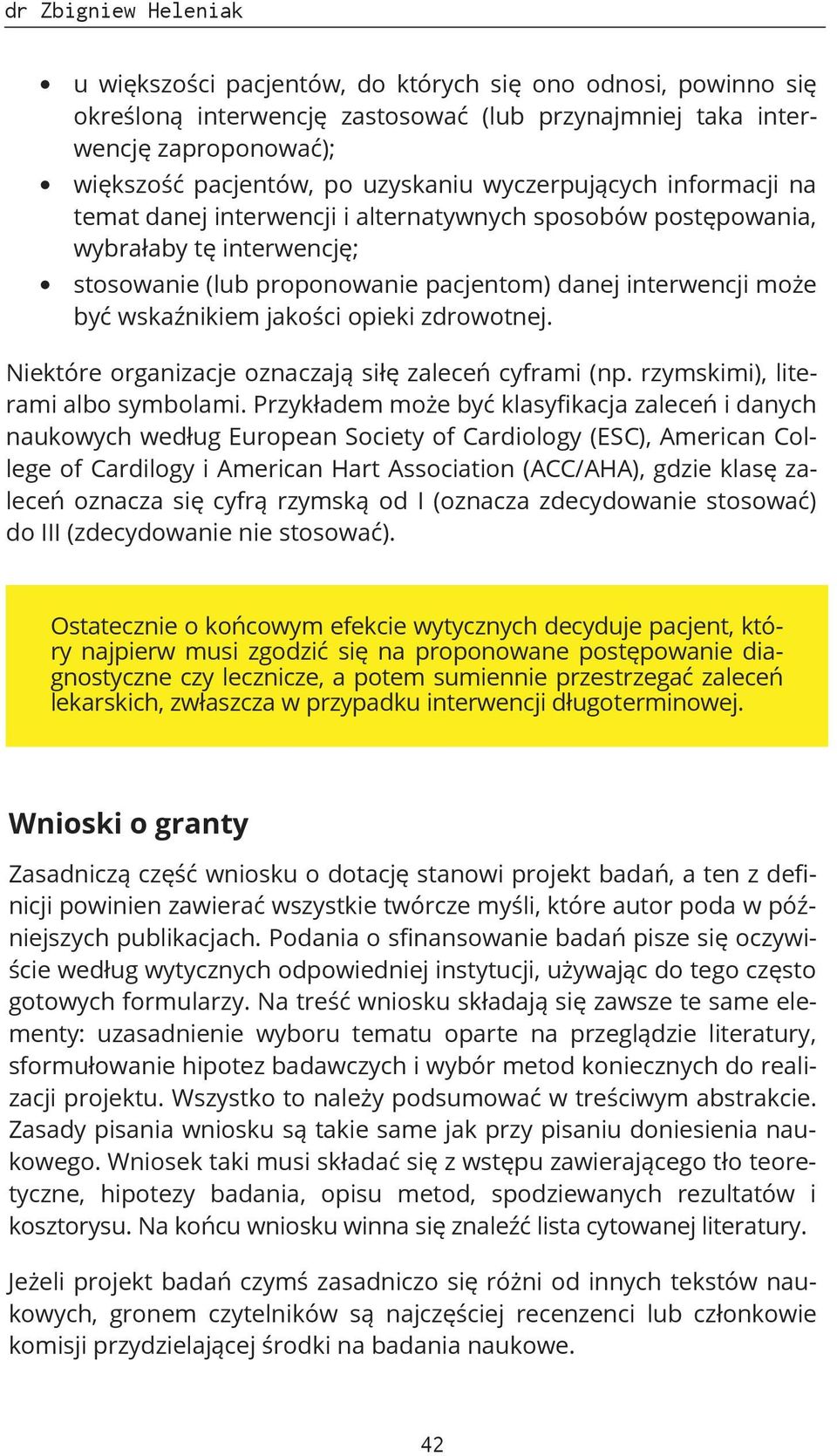 wskaźnikiem jakości opieki zdrowotnej. Niektóre organizacje oznaczają siłę zaleceń cyframi (np. rzymskimi), literami albo symbolami.