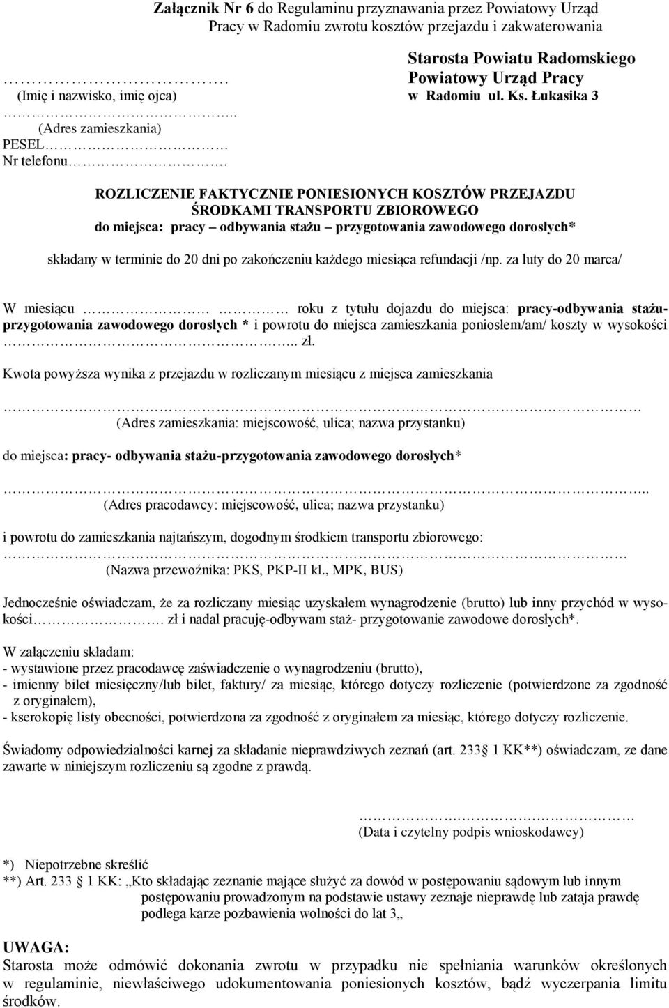 ROZLICZENIE FAKTYCZNIE PONIESIONYCH KOSZTÓW PRZEJAZDU ŚRODKAMI TRANSPORTU ZBIOROWEGO do miejsca: pracy odbywania stażu przygotowania zawodowego dorosłych* składany w terminie do 20 dni po zakończeniu