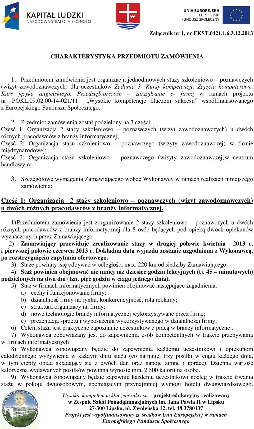 angielskiego, Przedsiębiorczość zarządzanie e- firmą w ramach projektu nr: POKL.09.02.00-14-021/11 Wysokie kompetencje kluczem sukcesu współfinansowanego z. 2.