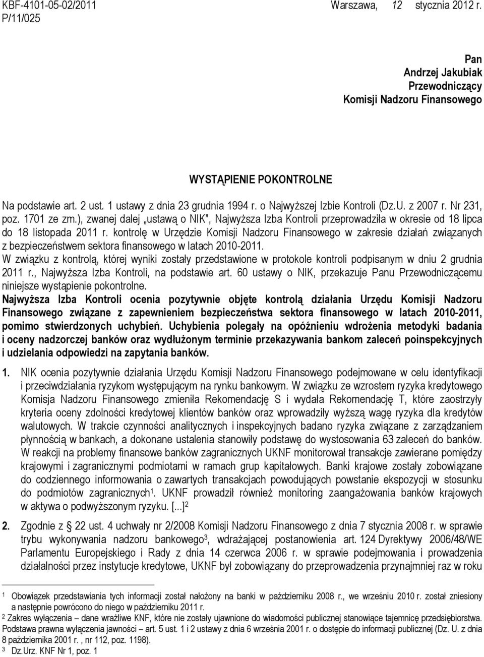 ), zwanej dalej ustawą o NIK, Najwyższa Izba Kontroli przeprowadziła w okresie od 18 lipca do 18 listopada 2011 r.