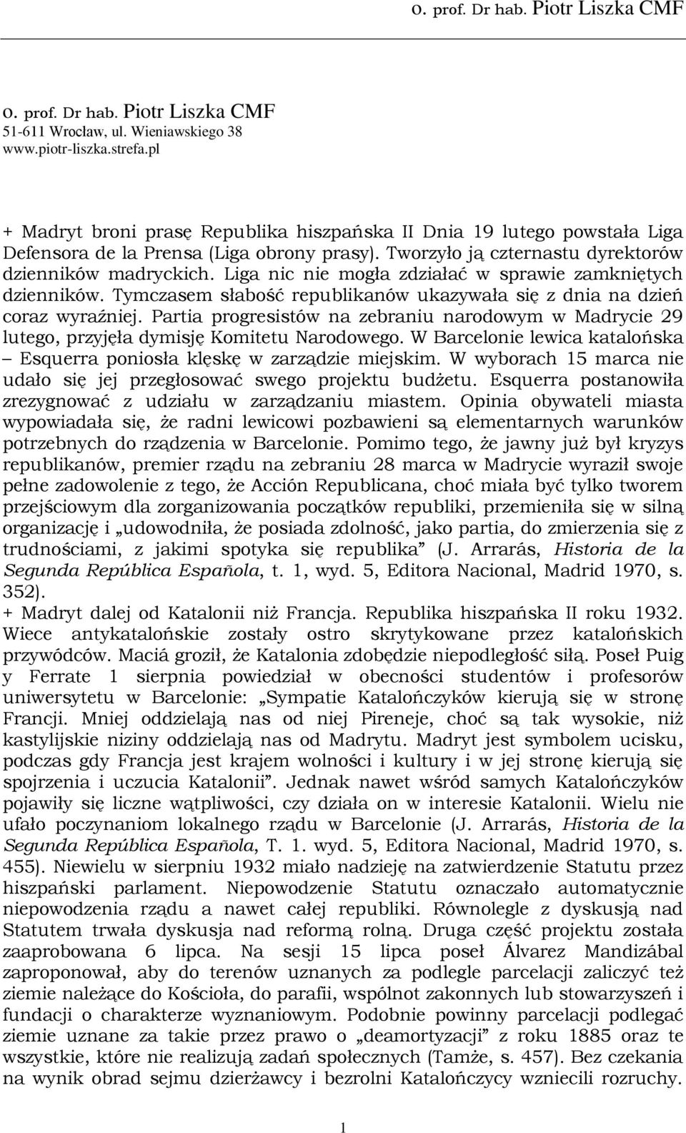 Liga nic nie mogła zdziałać w sprawie zamkniętych dzienników. Tymczasem słabość republikanów ukazywała się z dnia na dzień coraz wyraźniej.