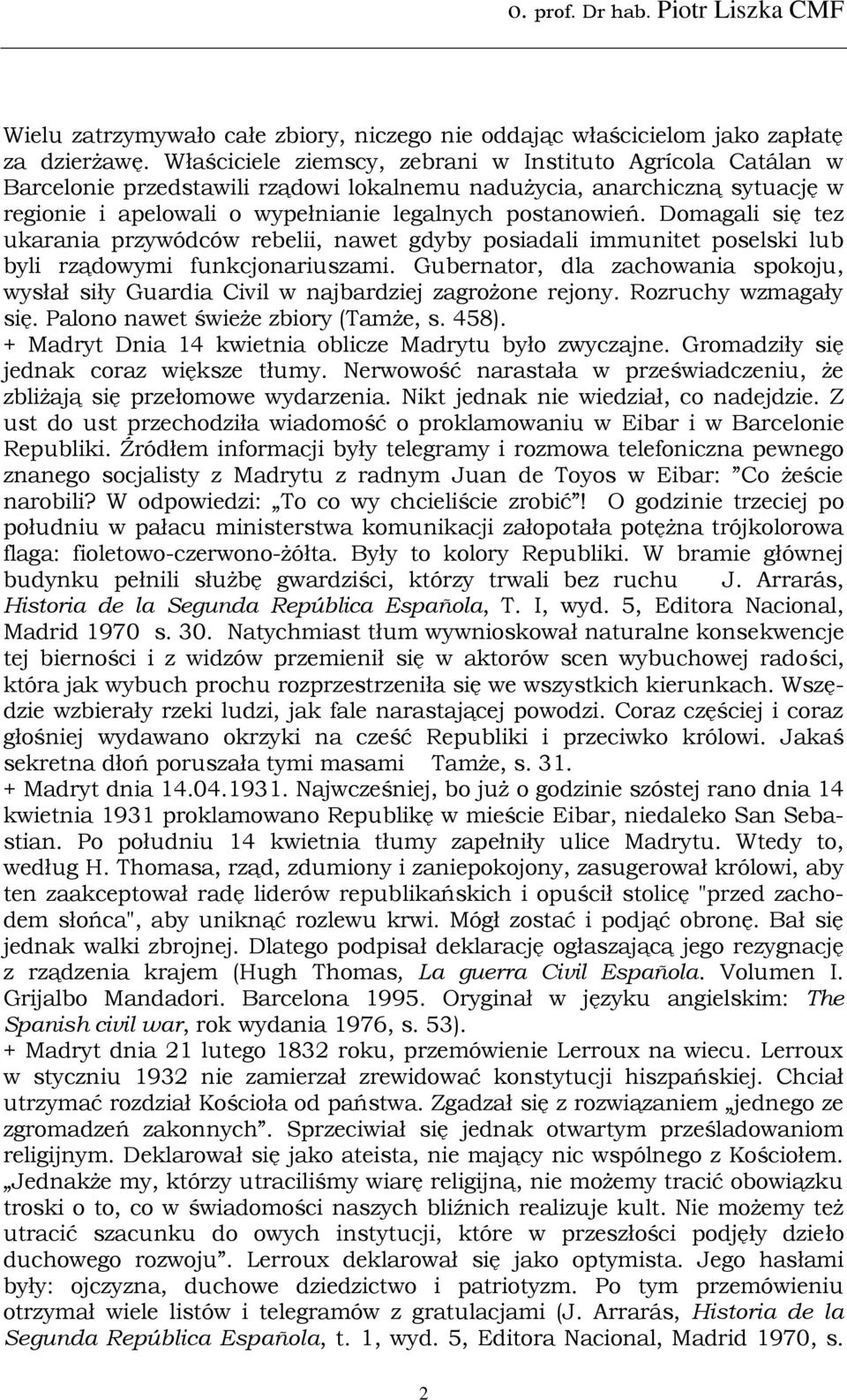 Domagali się tez ukarania przywódców rebelii, nawet gdyby posiadali immunitet poselski lub byli rządowymi funkcjonariuszami.