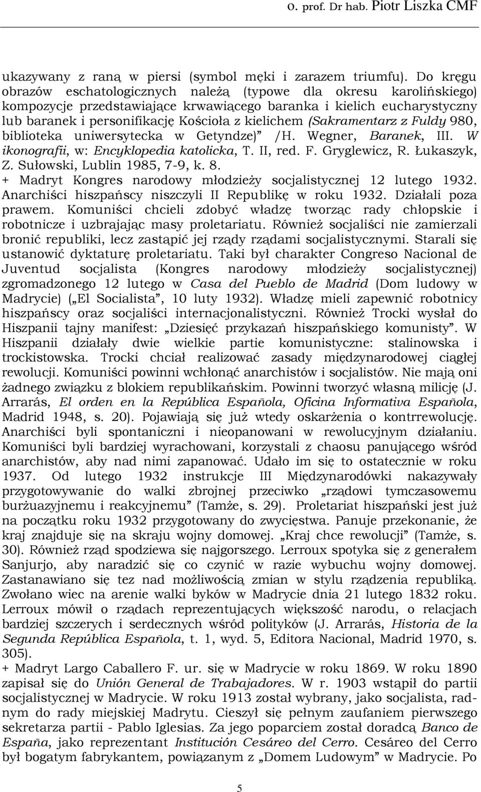 (Sakramentarz z Fuldy 980, biblioteka uniwersytecka w Getyndze) /H. Wegner, Baranek, III. W ikonografii, w: Encyklopedia katolicka, T. II, red. F. Gryglewicz, R. Łukaszyk, Z.