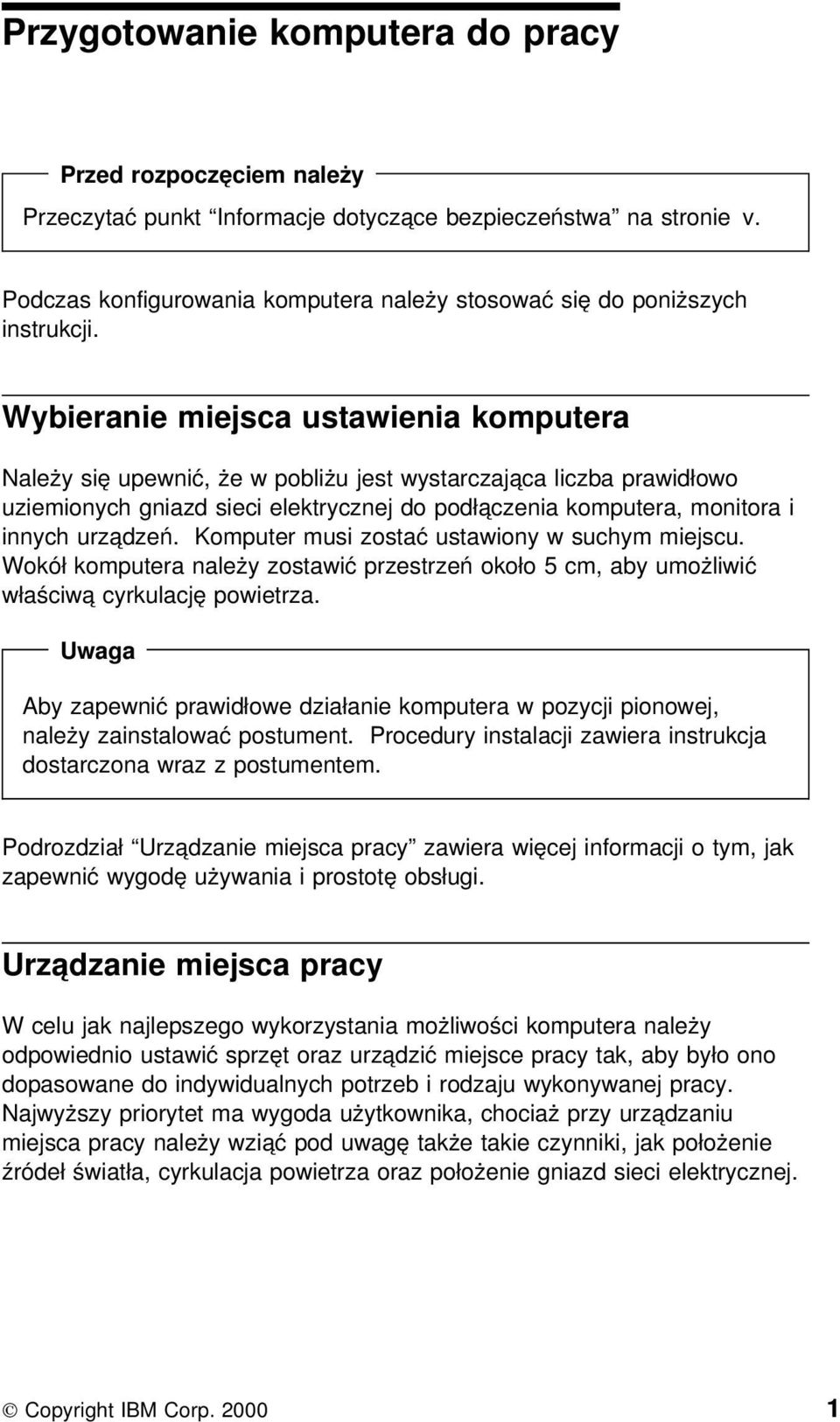 Wybieranie miejsca ustawienia komputera Należy się upewnić, że w pobliżu jest wystarczająca liczba prawidłowo uziemionych gniazd sieci elektrycznej do podłączenia komputera, monitora i innych