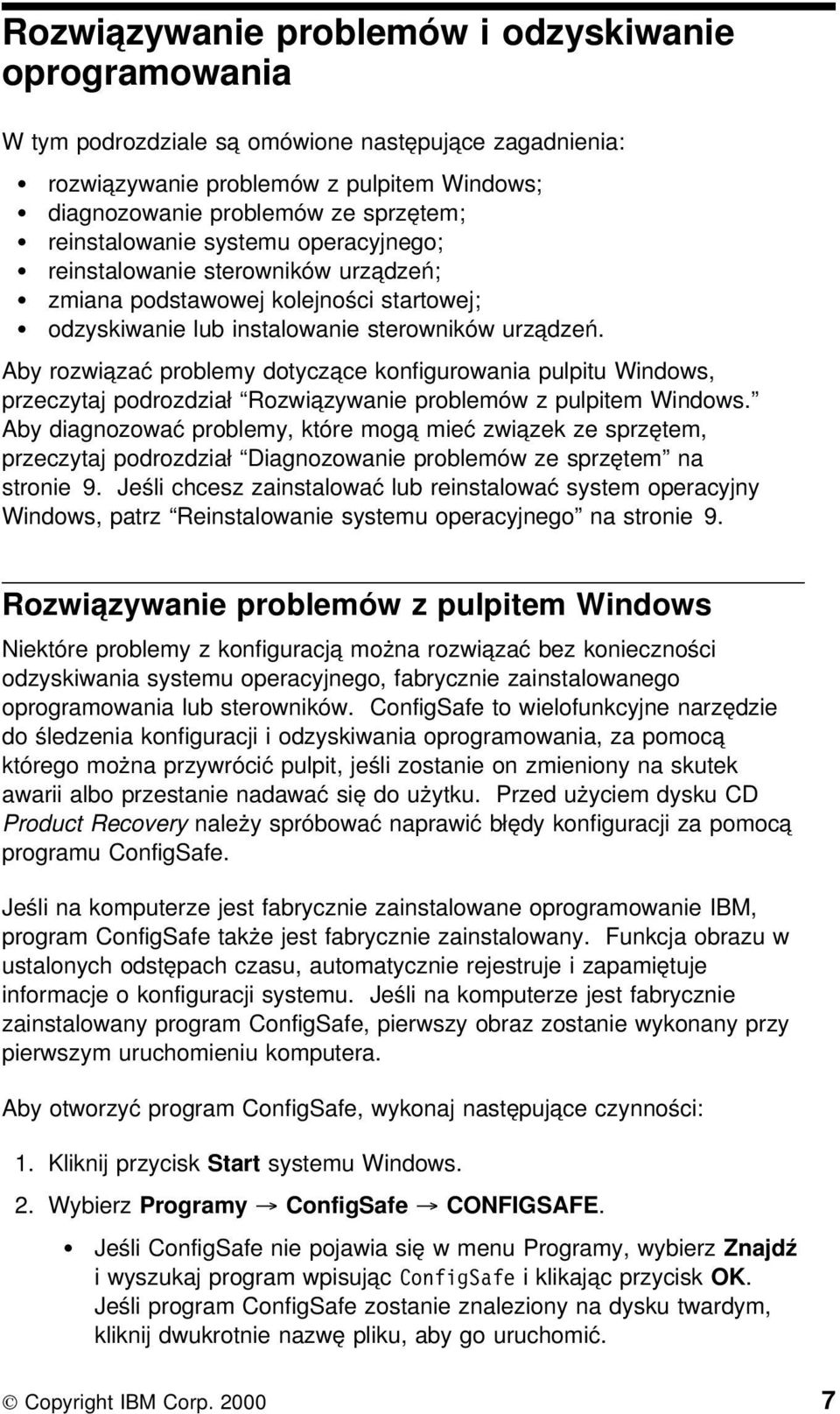 Aby rozwiązać problemy dotyczące konfigurowania pulpitu Windows, przeczytaj podrozdział Rozwiązywanie problemów z pulpitem Windows.