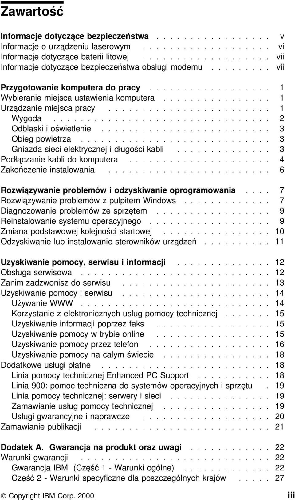 ............... 1 Urządzanie miejsca pracy........................ 1 Wygoda................................ 2 Odblaski i oświetlenie......................... 3 Obieg powietrza.