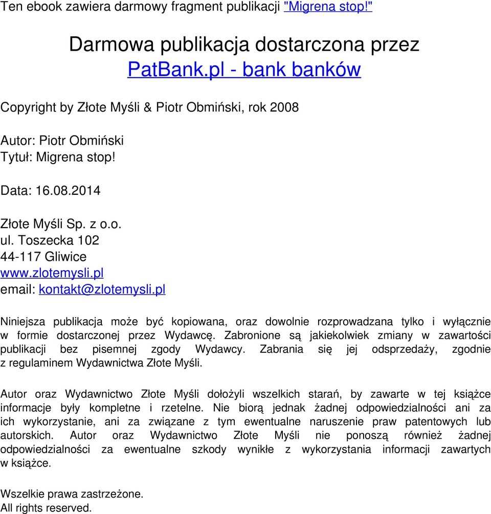 pl Niniejsza publikacja może być kopiowana, oraz dowolnie rozprowadzana tylko i wyłącznie w formie dostarczonej przez Wydawcę.