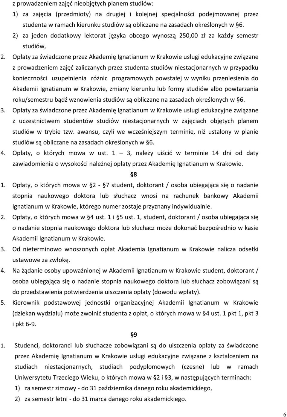 Opłaty za świadczone przez Akademię Ignatianum w Krakowie usługi edukacyjne związane z prowadzeniem zajęć zaliczanych przez studenta studiów niestacjonarnych w przypadku konieczności uzupełnienia