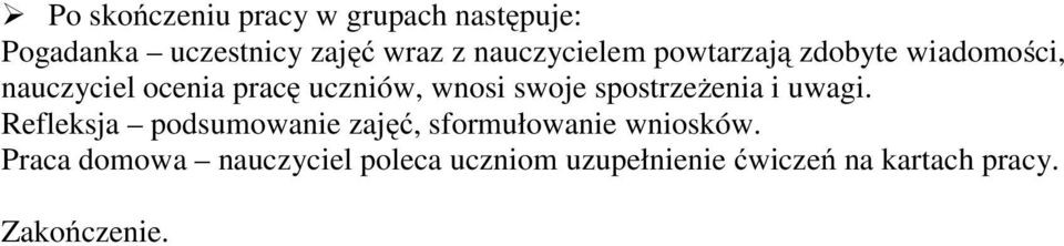 swoje spostrzeżenia i uwagi. Refleksja podsumowanie zajęć, sformułowanie wniosków.