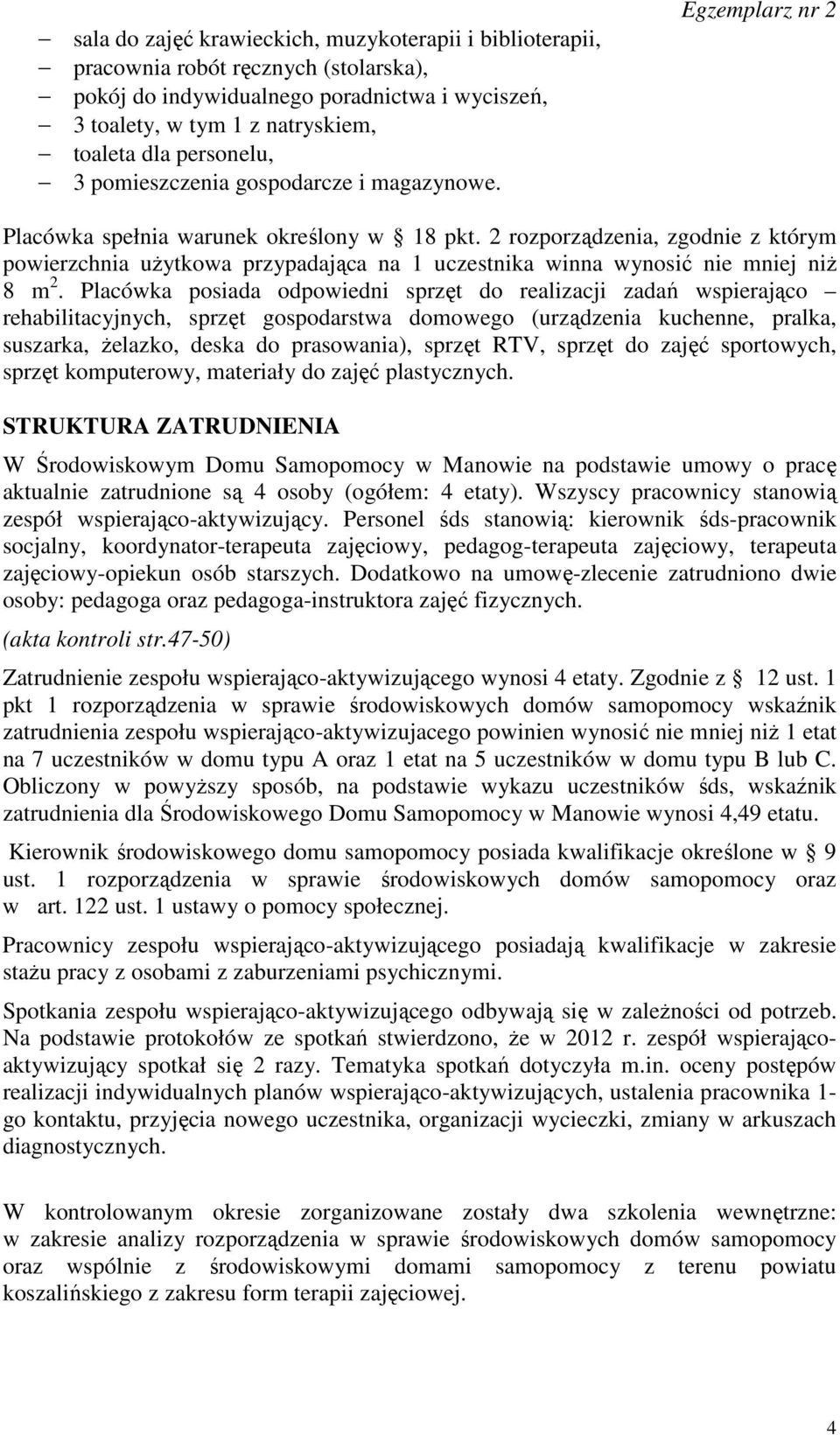 2 rozporządzenia, zgodnie z którym powierzchnia użytkowa przypadająca na 1 uczestnika winna wynosić nie mniej niż 8 m 2.