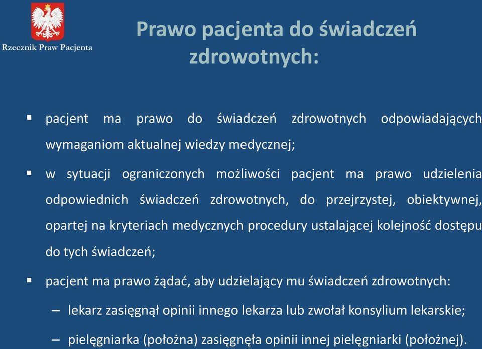 kryteriach medycznych procedury ustalającej kolejność dostępu do tych świadczeń; pacjent ma prawo żądać, aby udzielający mu świadczeń