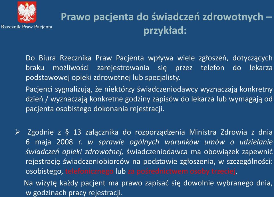 Pacjenci sygnalizują, że niektórzy świadczeniodawcy wyznaczają konkretny dzień / wyznaczają konkretne godziny zapisów do lekarza lub wymagają od pacjenta osobistego dokonania rejestracji.