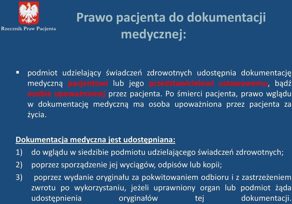 Dokumentacja medyczna jest udostępniana: 1) do wglądu w siedzibie podmiotu udzielającego świadczeń zdrowotnych; 2) poprzez sporządzenie jej wyciągów, odpisów lub