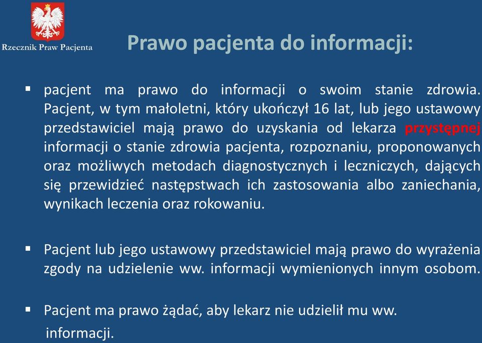 pacjenta, rozpoznaniu, proponowanych oraz możliwych metodach diagnostycznych i leczniczych, dających się przewidzieć następstwach ich zastosowania albo