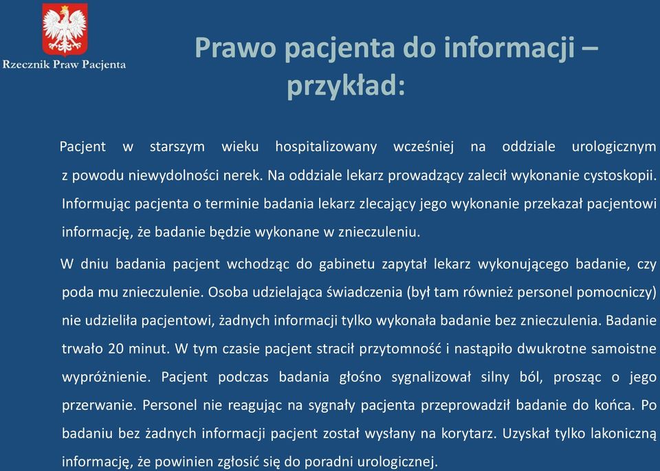 Informując pacjenta o terminie badania lekarz zlecający jego wykonanie przekazał pacjentowi informację, że badanie będzie wykonane w znieczuleniu.