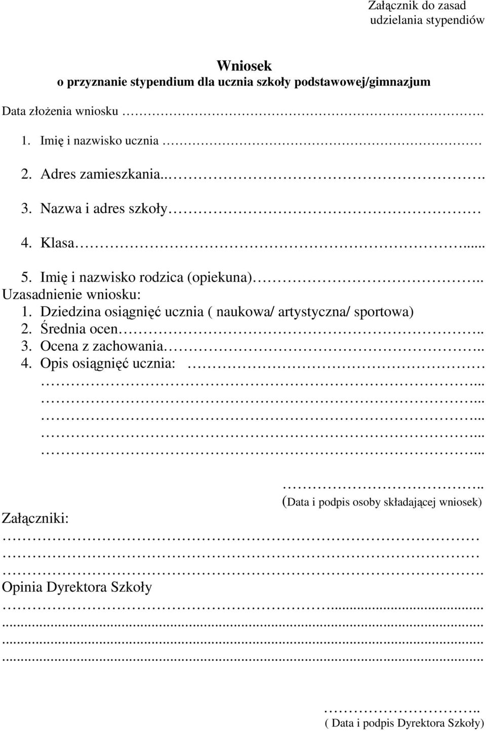 . Uzasadnienie wniosku: 1. Dziedzina osiągnięć ucznia ( naukowa/ artystyczna/ sportowa) 2. Średnia ocen.. 3. Ocena z zachowania.. 4.