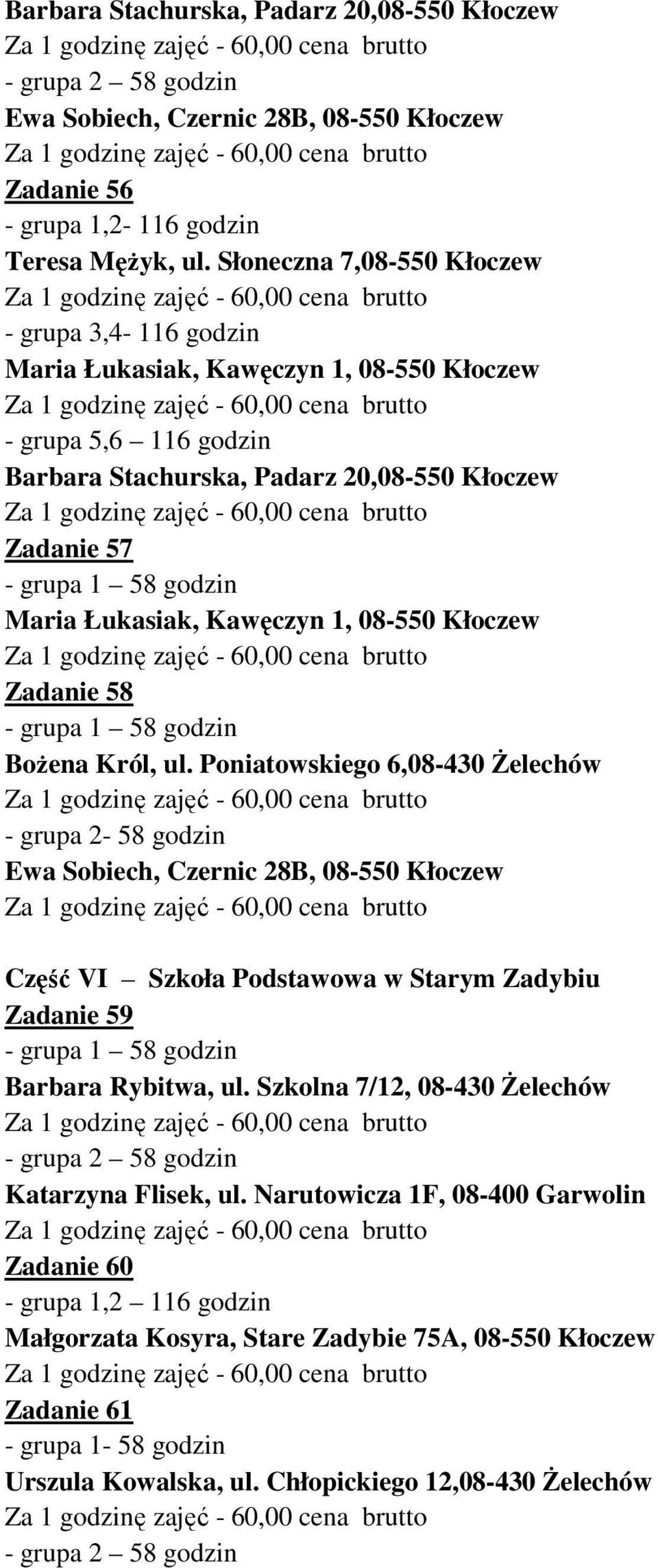 Kawęczyn 1, 08-550 Kłoczew Zadanie 58 Bożena Król, ul.