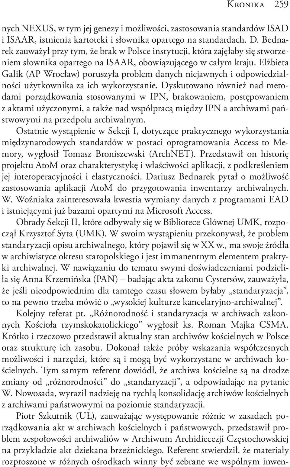 Elżbieta Galik (AP Wrocław) poruszyła problem danych niejawnych i odpowiedzialności użytkownika za ich wykorzystanie.