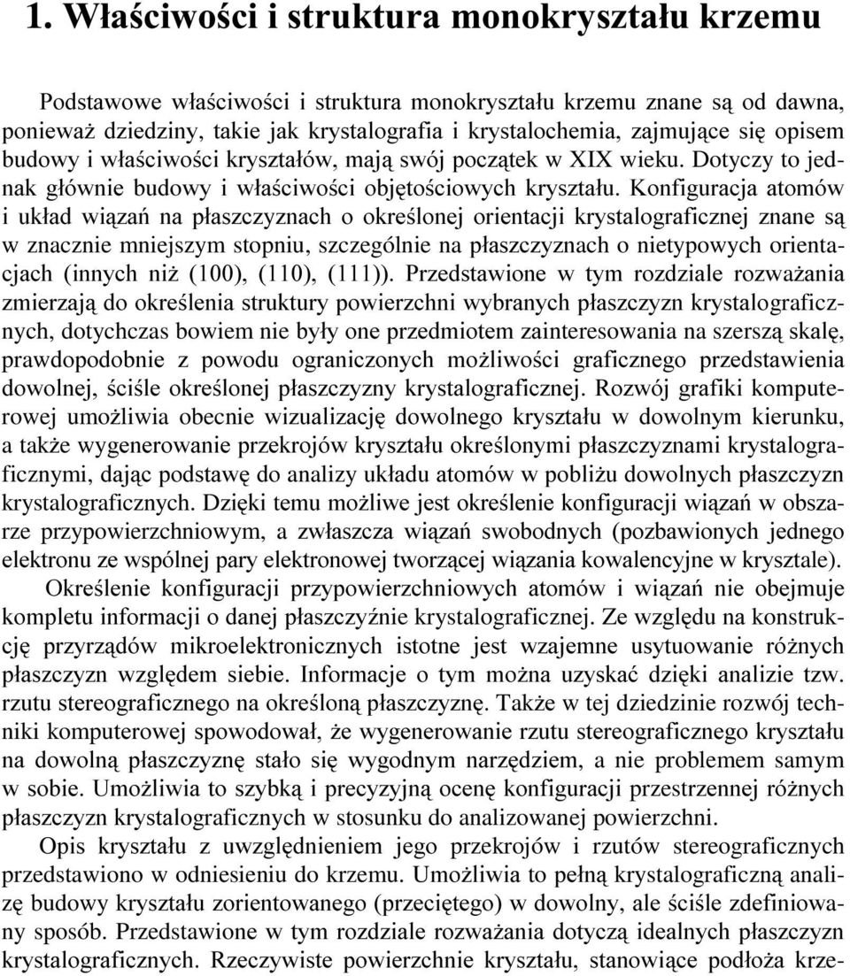 RQILJXUDFMD DWRPyZ L XNáDG ZL]D QD SáDV]F]y]QDFK R RNUHORQHM RULHQWDFML NU\VWDORJUDILF]QHM ]QDQH V w znacznie mniejszym stopniu, szczególnie na SáDV]F]\]Qach o nietypowych orienta- FMDFK LQQ\FK QL*