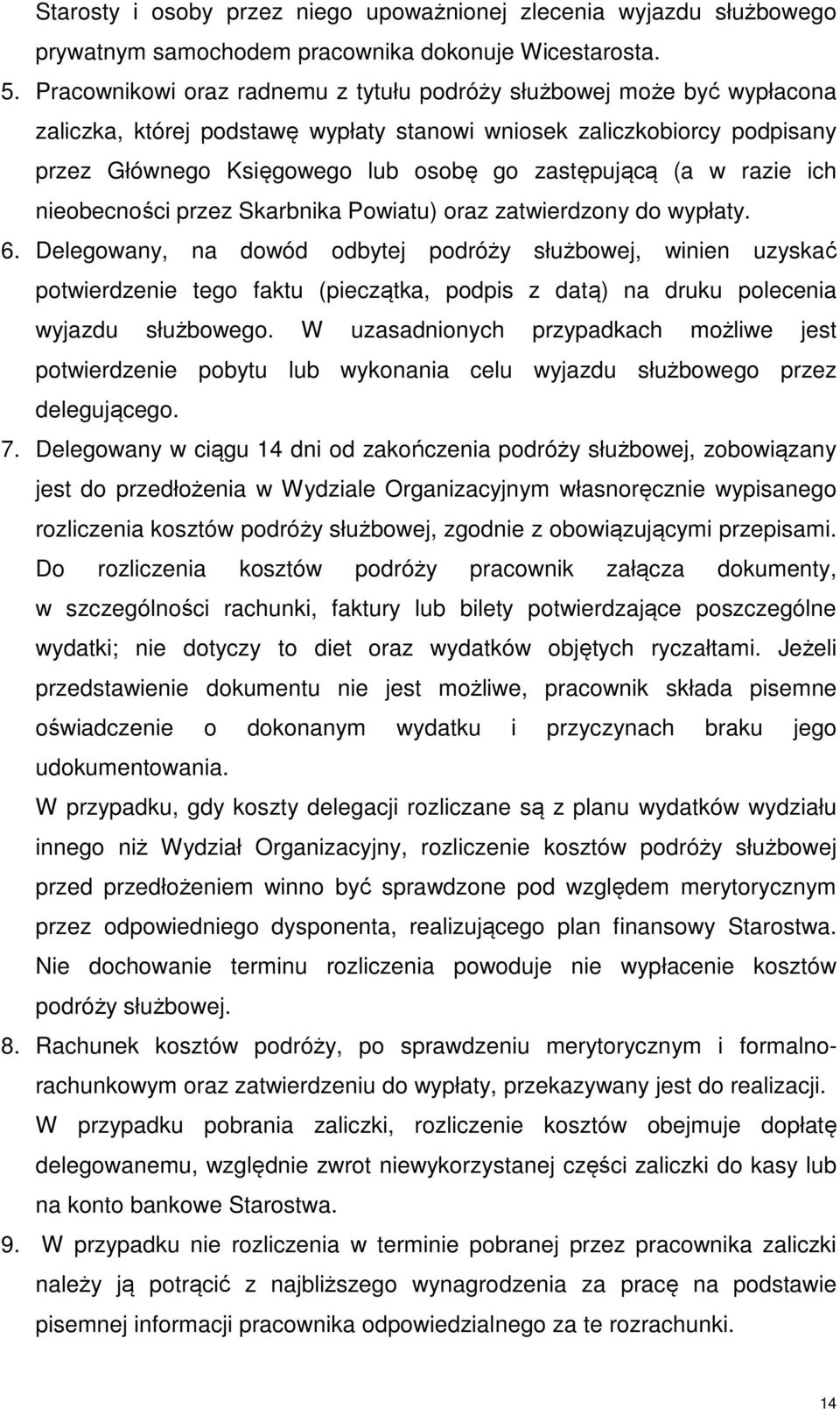 (a w razie ich nieobecności przez Skarbnika Powiatu) oraz zatwierdzony do wypłaty. 6.