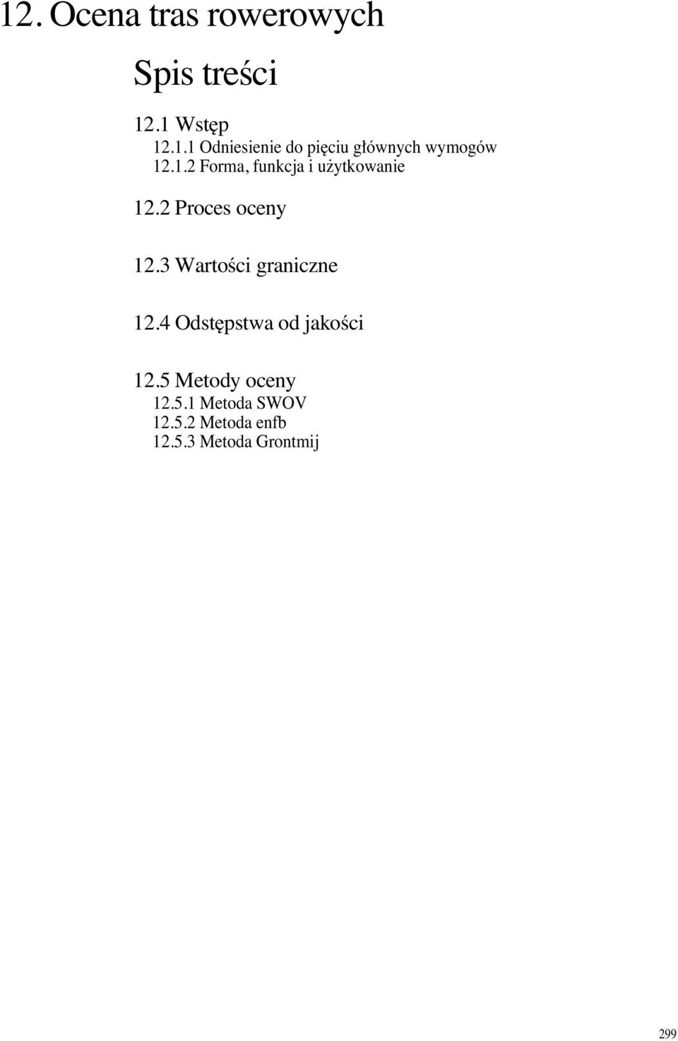 3 WartoÊci graniczne 12.4 Odst pstwa od jakoêci 12.5 Metody oceny 12.5.1 Metoda SWOV 12.