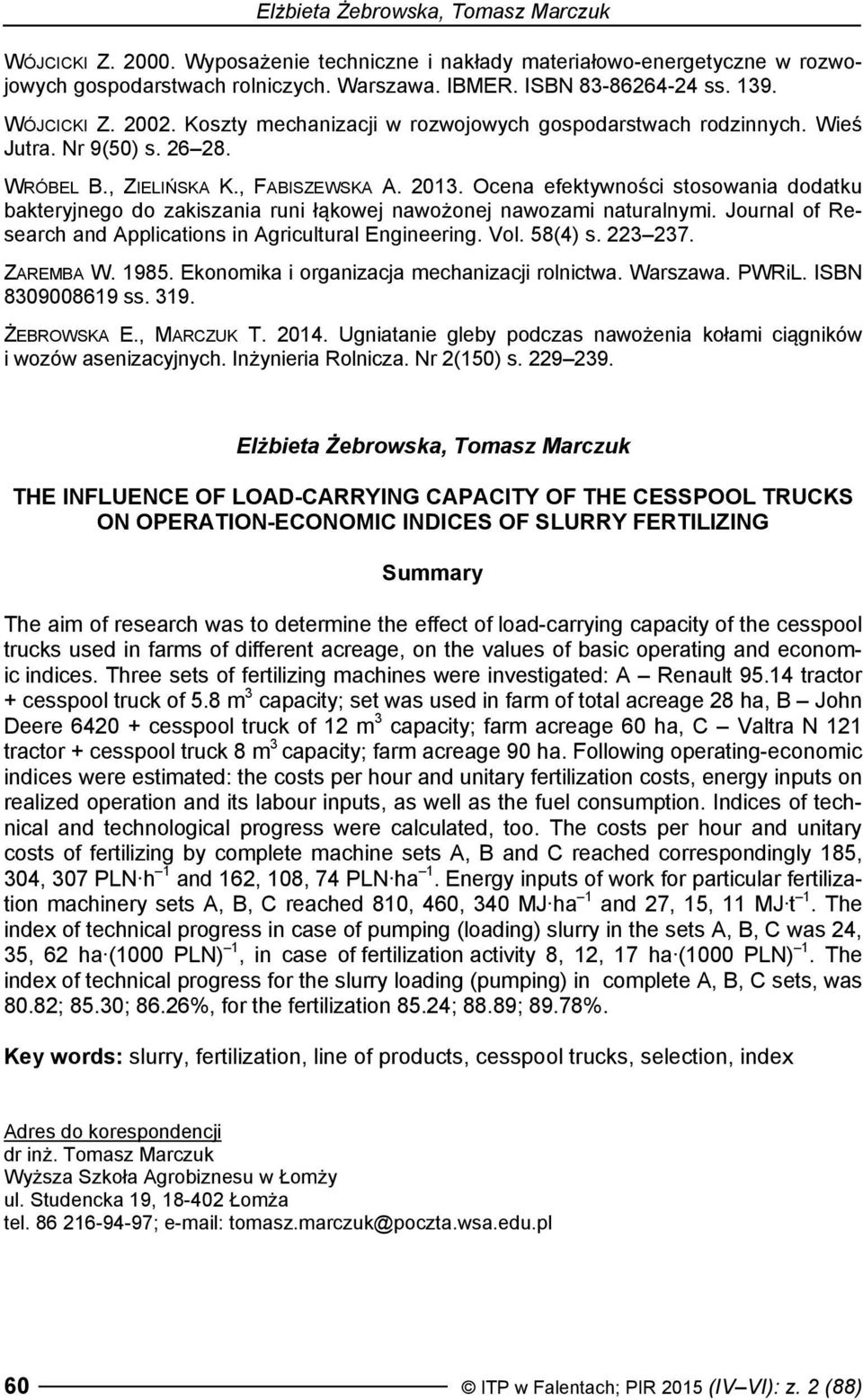 Ocena efektywności stosowania dodatku bakteryjnego do zakiszania runi łąkowej nawożonej nawozami naturalnymi. Journal of Research and Applications in Agricultural Engineering. Vol. 58(4) s. 223 237.