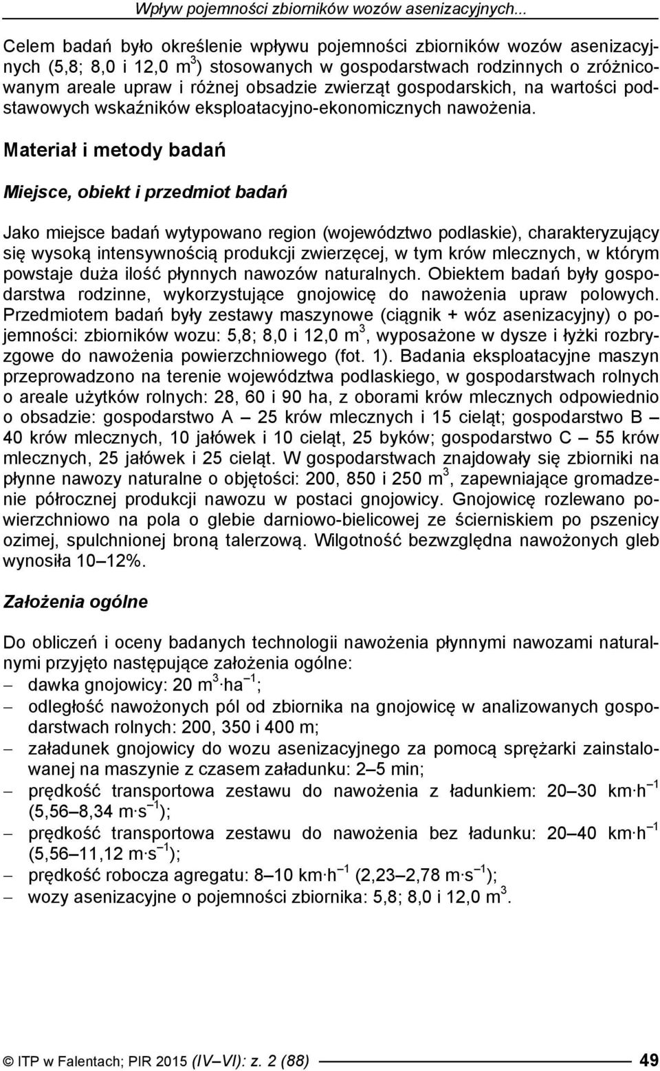 gospodarskich, na wartości podstawowych wskaźników eksploatacyjno-ekonomicznych nawożenia.