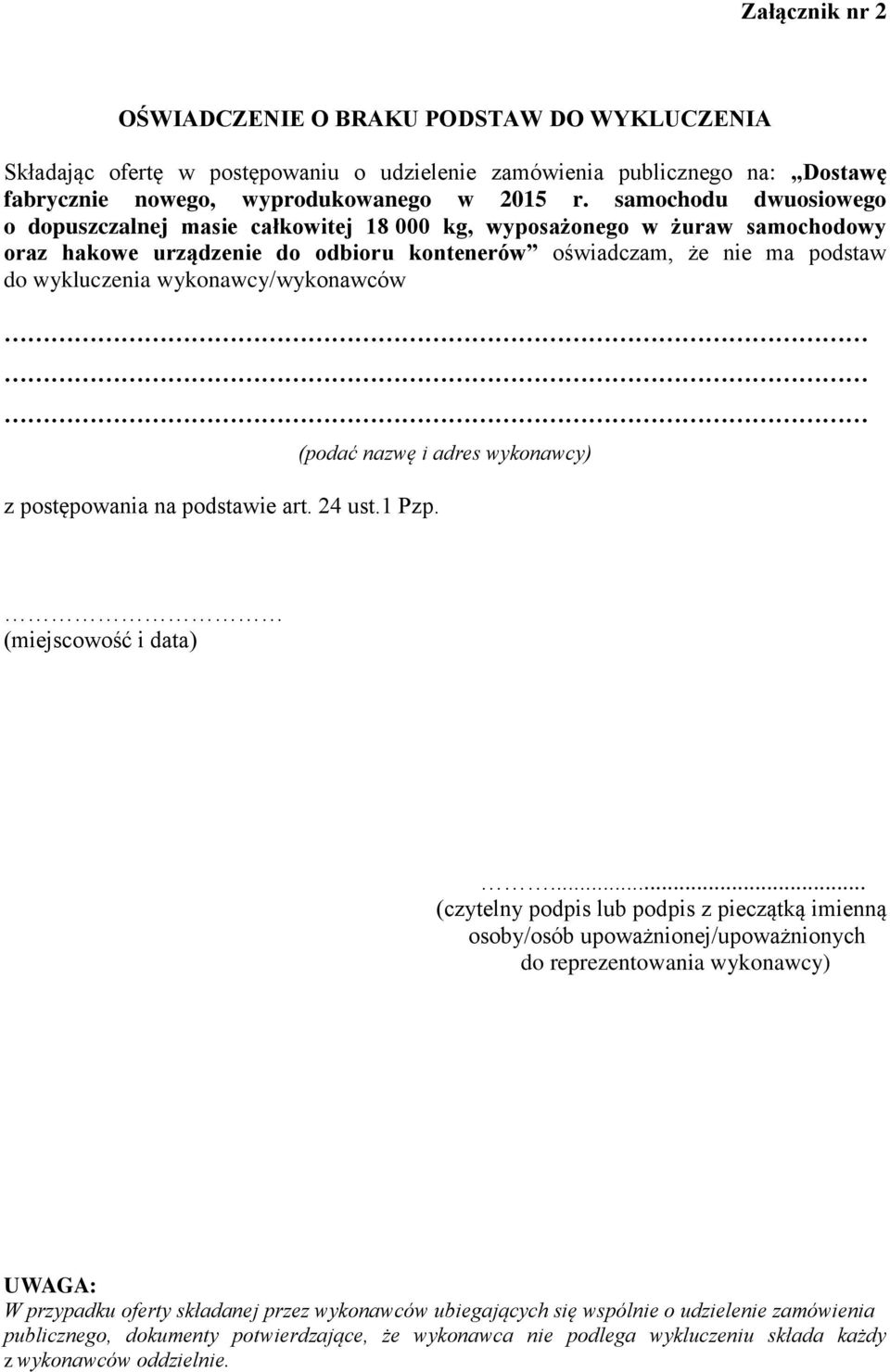 wykonawcy/wykonawców z postępowania na podstawie art. 24 ust.1 Pzp. (podać nazwę i adres wykonawcy) (miejscowość i data).