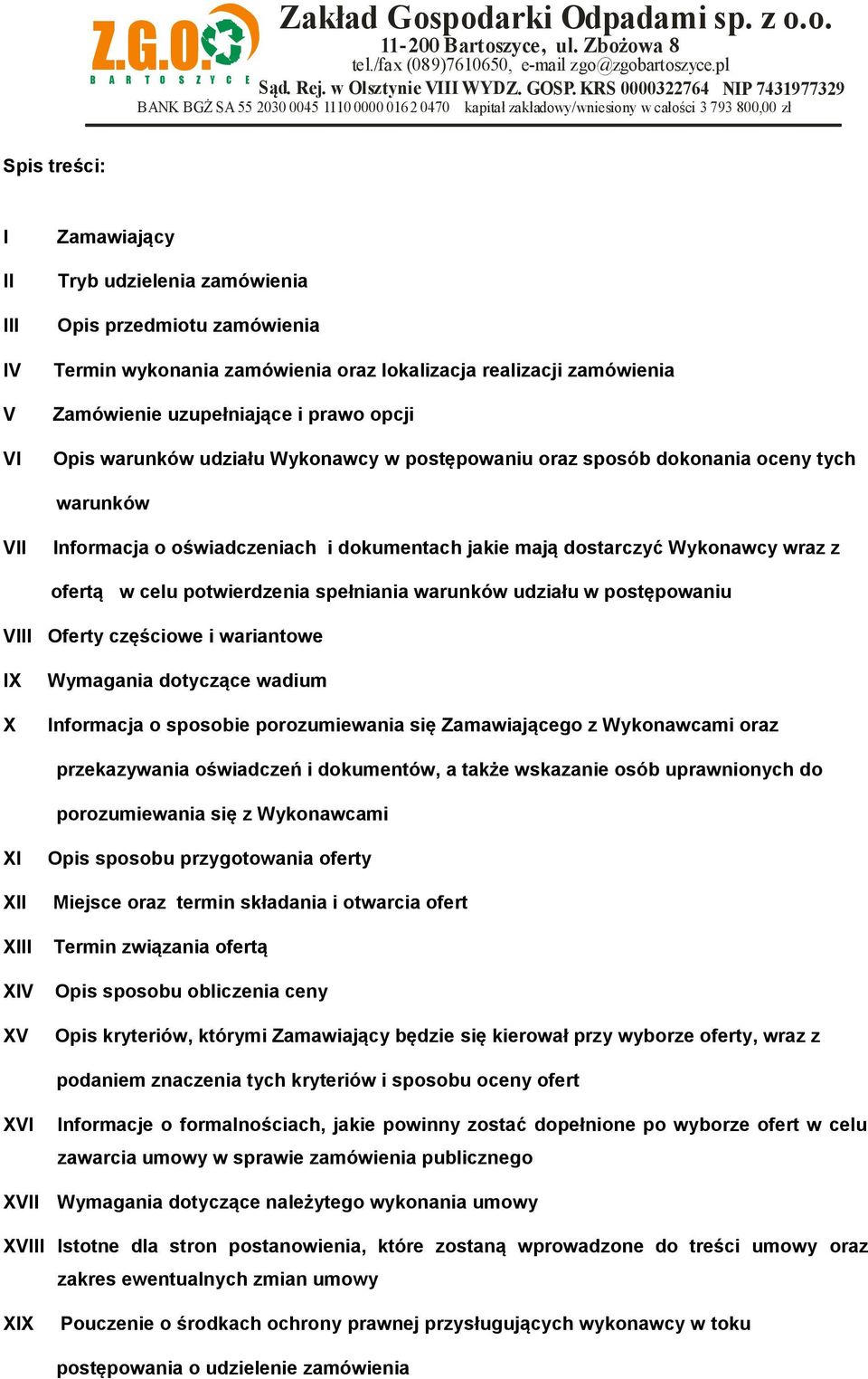 potwierdzenia spełniania warunków udziału w postępowaniu VIII Oferty częściowe i wariantowe IX X Wymagania dotyczące wadium Informacja o sposobie porozumiewania się Zamawiającego z Wykonawcami oraz