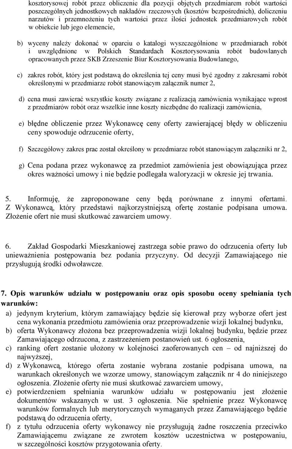 Standardach Kosztorysowania robót budowlanych opracowanych przez SKB Zrzeszenie Biur Kosztorysowania Budowlanego, c) zakres robót, który jest podstawą do określenia tej ceny musi być zgodny z