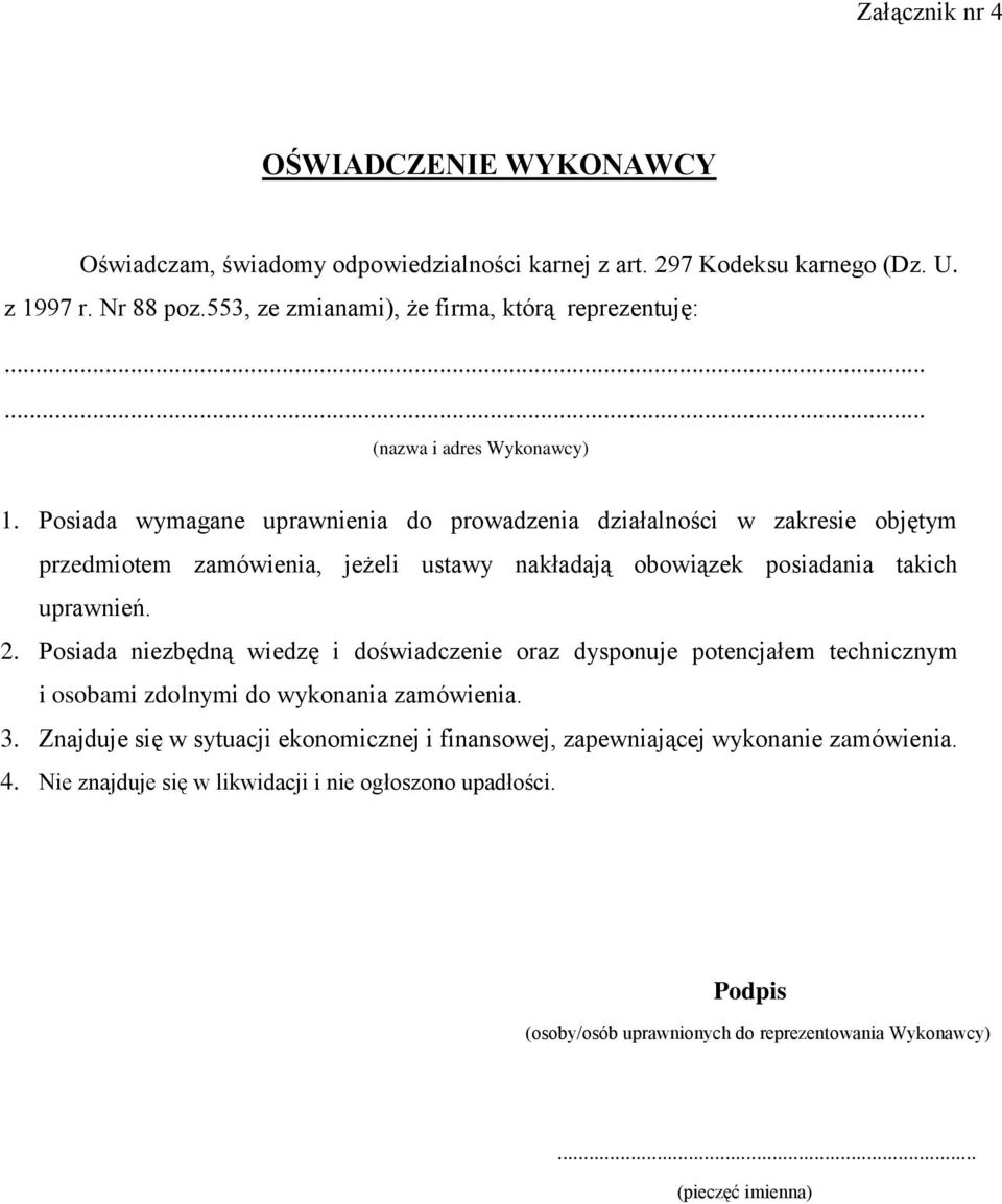 Posiada wymagane uprawnienia do prowadzenia działalności w zakresie objętym przedmiotem zamówienia, jeżeli ustawy nakładają obowiązek posiadania takich uprawnień. 2.