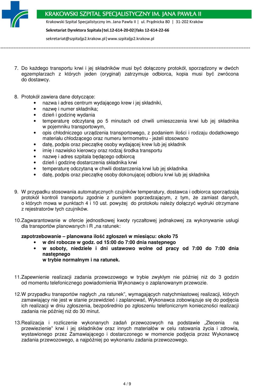 krwi lub jej składnika w pojemniku transportowym, opis chłodniczego urządzenia transportowego, z podaniem ilości i rodzaju dodatkowego materiału chłodzącego oraz numeru termometru - jeżeli stosowano