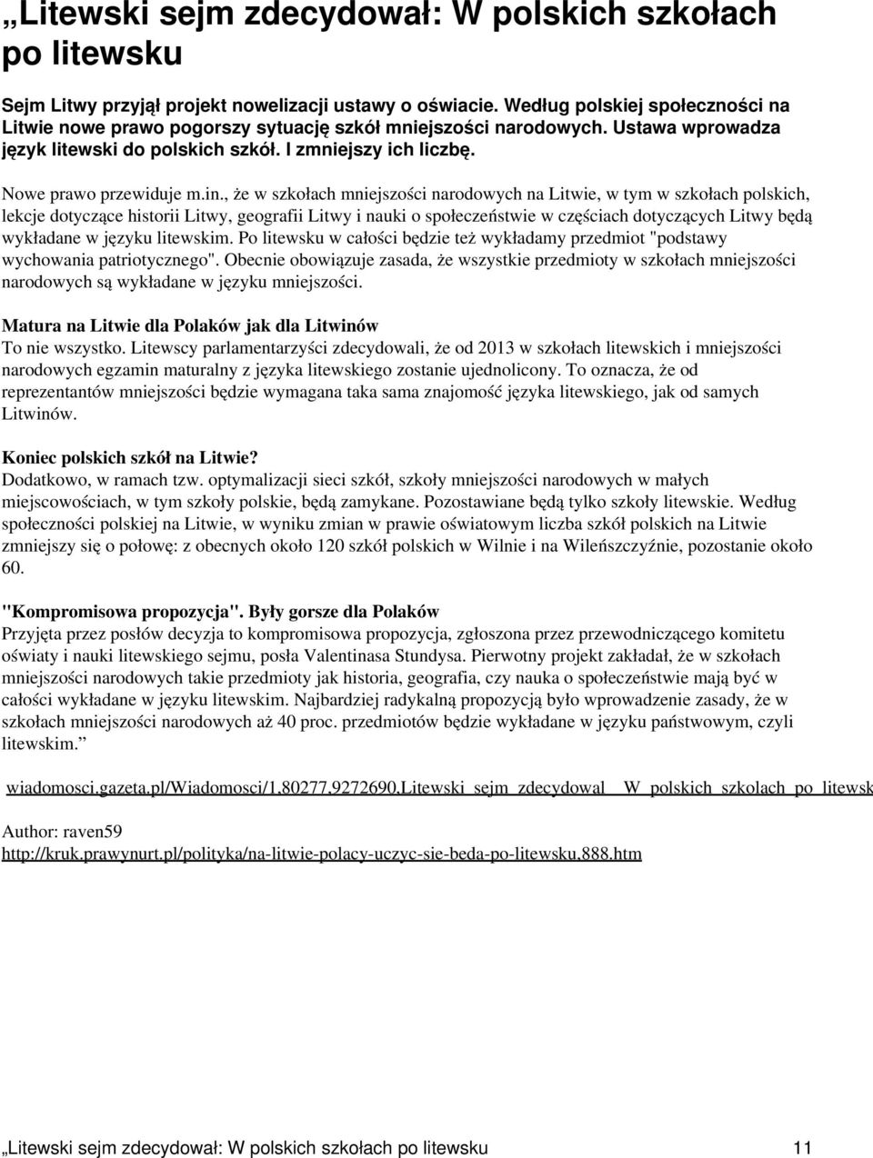 , że w szkołach mniejszości narodowych na Litwie, w tym w szkołach polskich, lekcje dotyczące historii Litwy, geografii Litwy i nauki o społeczeństwie w częściach dotyczących Litwy będą wykładane w