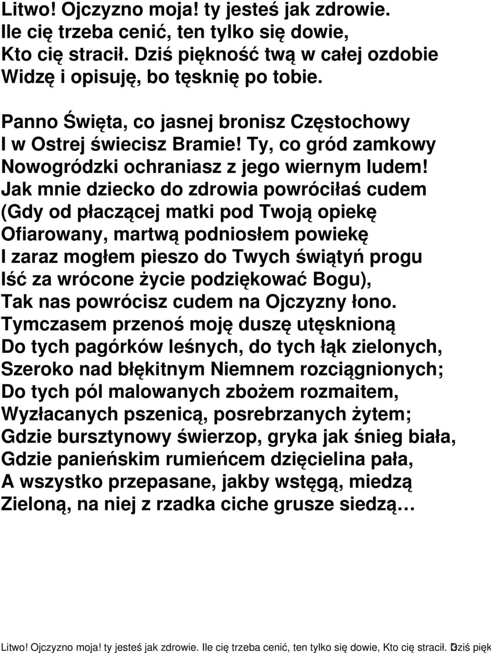 Jak mnie dziecko do zdrowia powróciłaś cudem (Gdy od płaczącej matki pod Twoją opiekę Ofiarowany, martwą podniosłem powiekę I zaraz mogłem pieszo do Twych świątyń progu Iść za wrócone życie