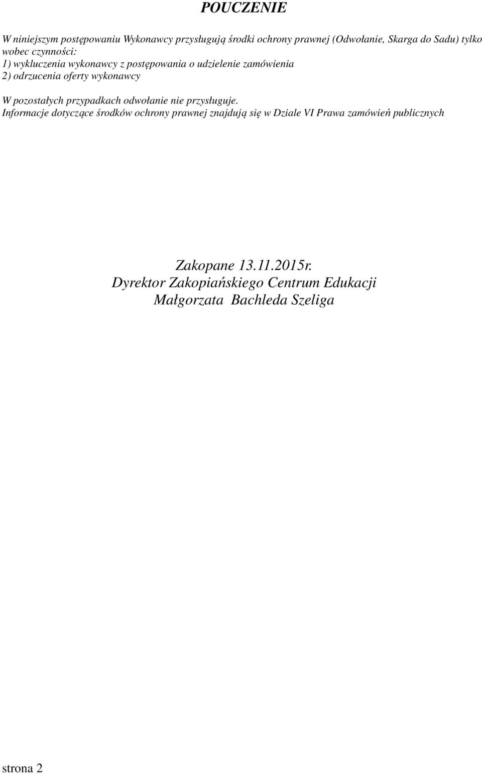 pozostałych przypadkach odwołanie nie przysługuje.