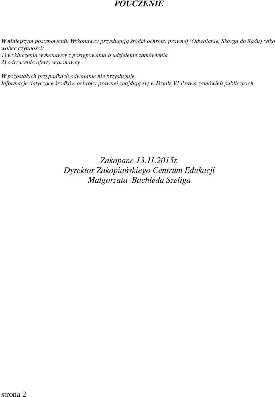 pozostałych przypadkach odwołanie nie przysługuje.