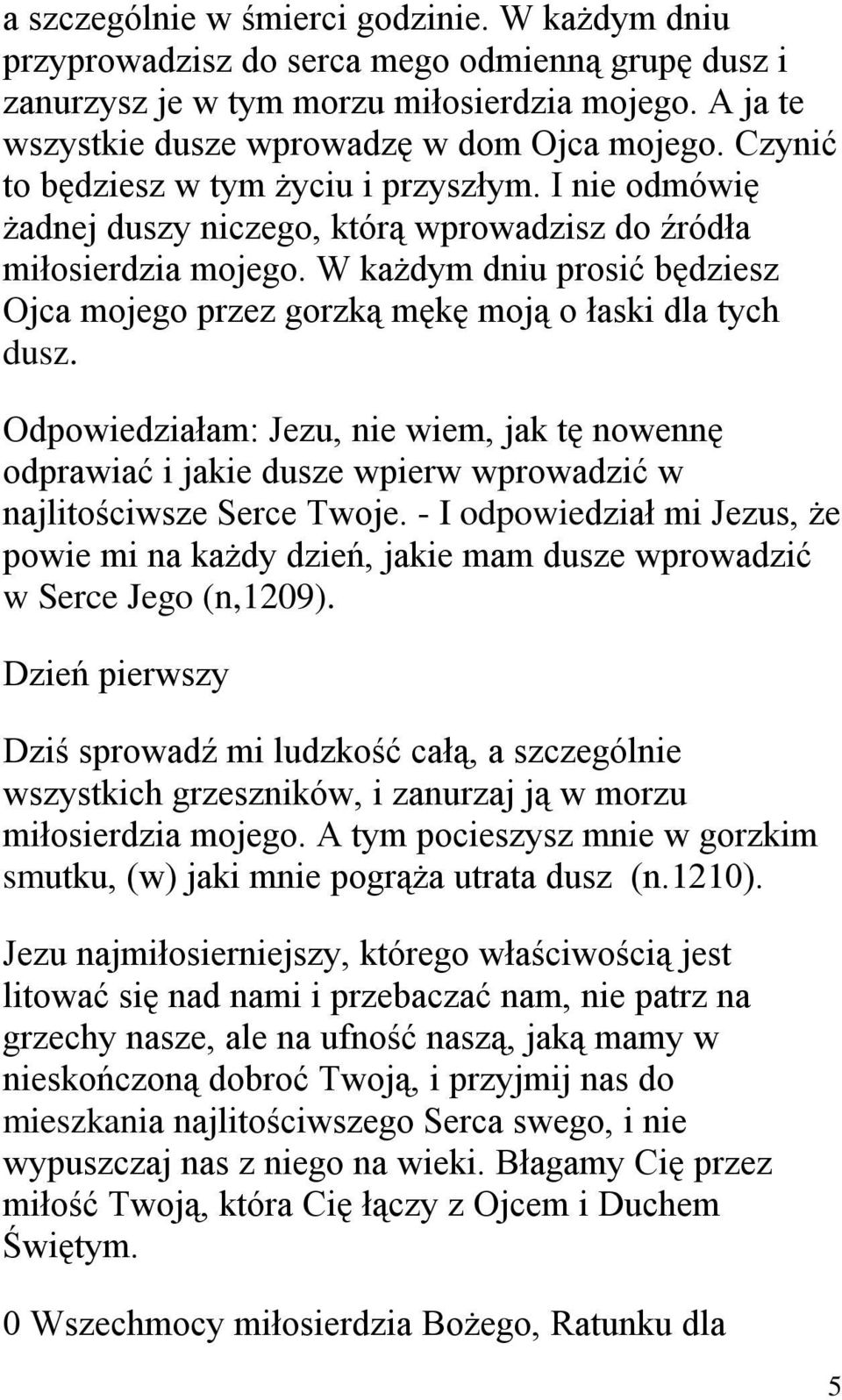 W każdym dniu prosić będziesz Ojca mojego przez gorzką mękę moją o łaski dla tych dusz.