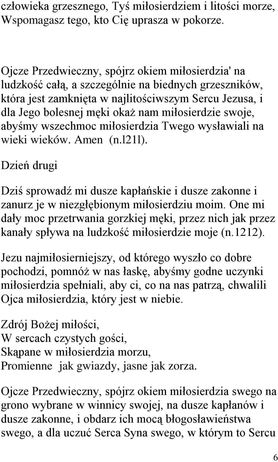 miłosierdzie swoje, abyśmy wszechmoc miłosierdzia Twego wysławiali na wieki wieków. Amen (n.l21l).