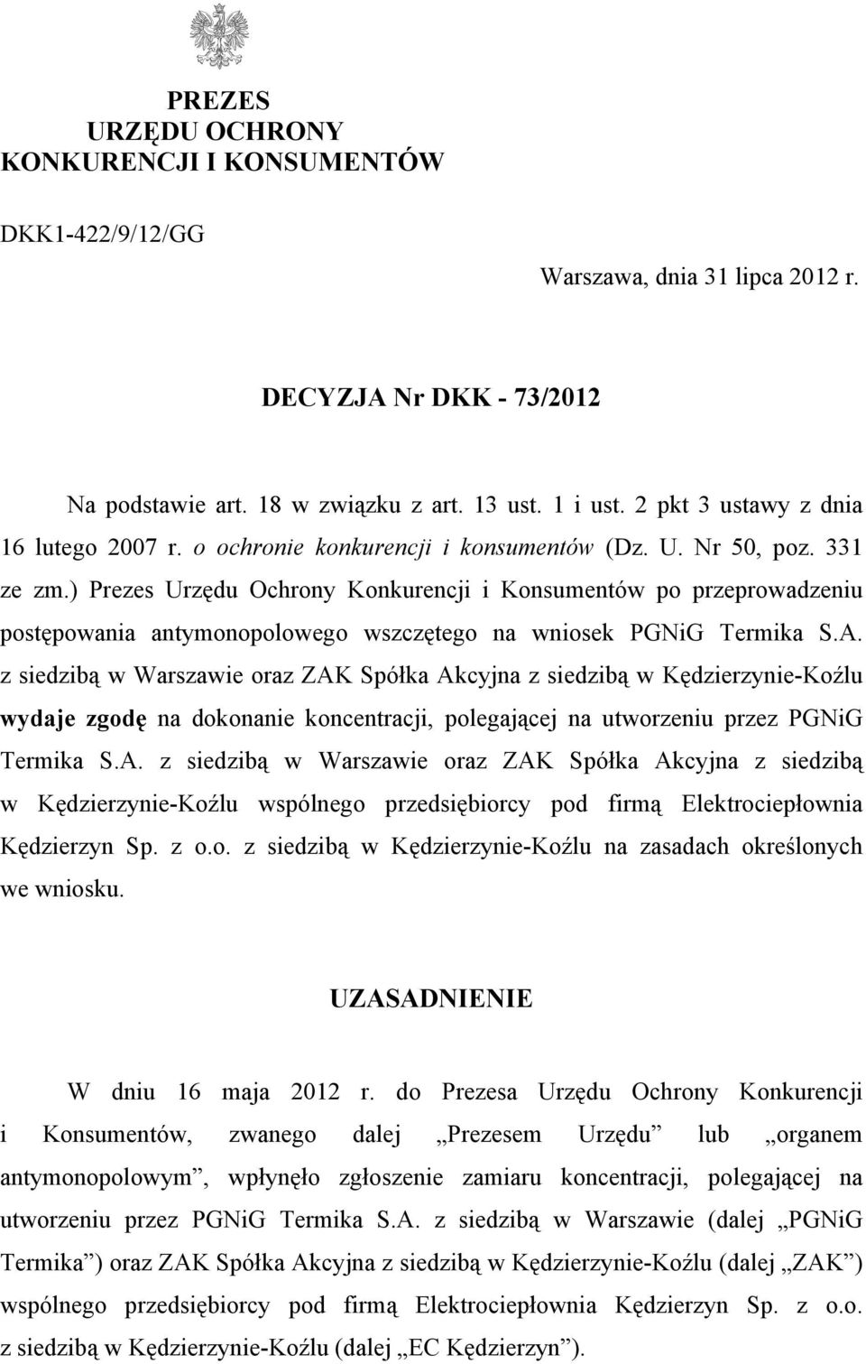 ) Prezes Urzędu Ochrony Konkurencji i Konsumentów po przeprowadzeniu postępowania antymonopolowego wszczętego na wniosek PGNiG Termika S.A.